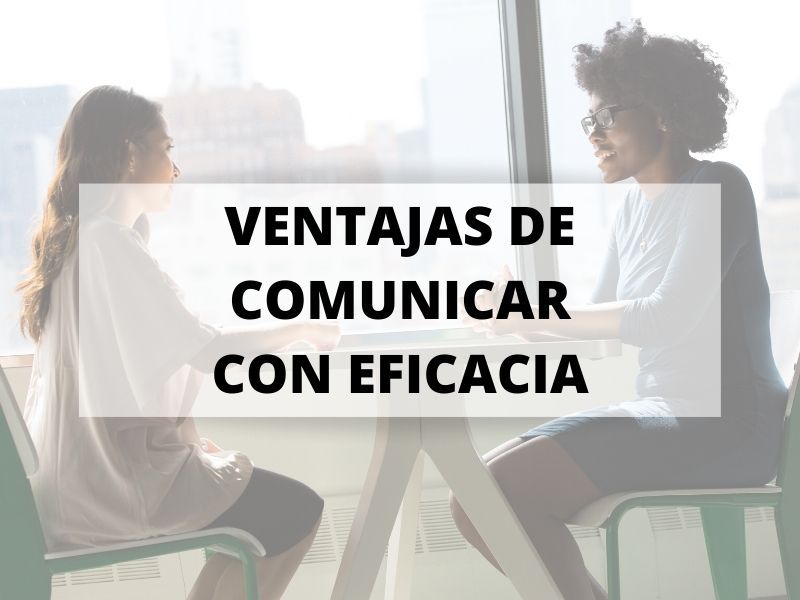 Siete ventajas de comunicar con eficacia para evitar problemas